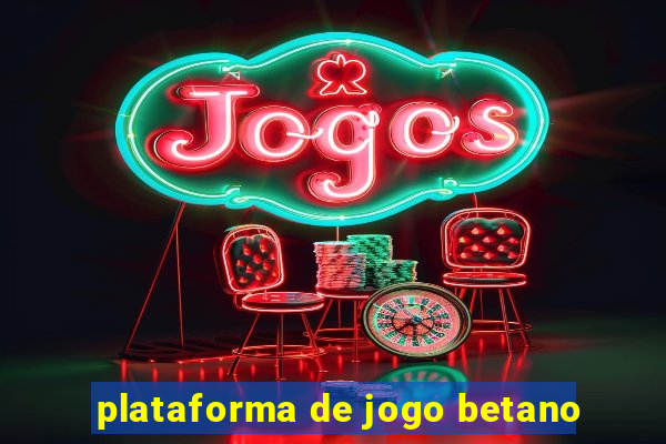 plataforma de jogo betano