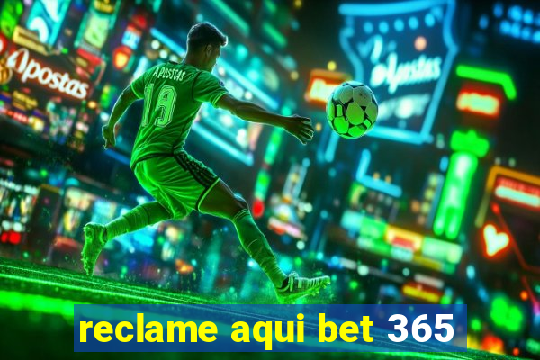 reclame aqui bet 365