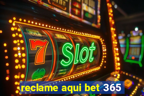 reclame aqui bet 365