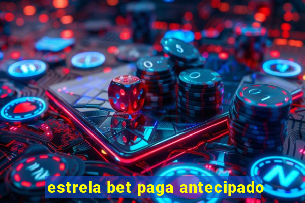 estrela bet paga antecipado