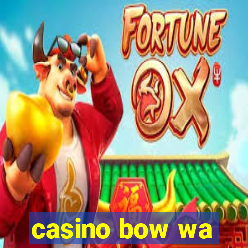 casino bow wa