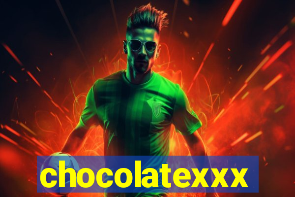 chocolatexxx