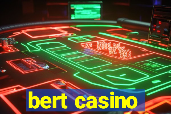 bert casino