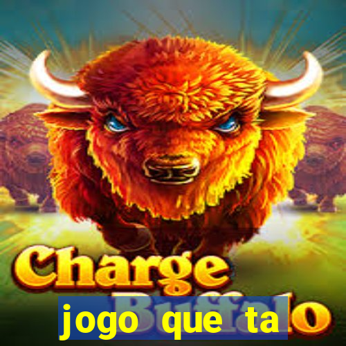 jogo que ta pagando muito