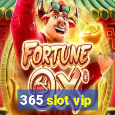 365 slot vip