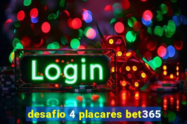 desafio 4 placares bet365