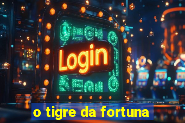 o tigre da fortuna