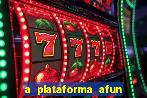 a plataforma afun paga mesmo