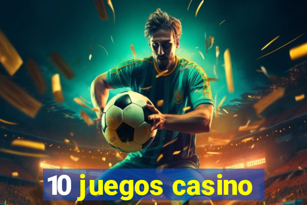 10 juegos casino