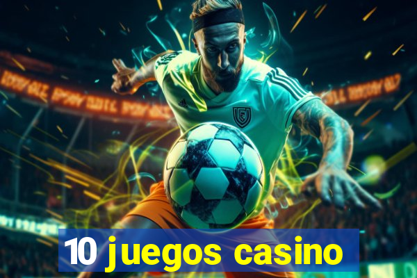 10 juegos casino