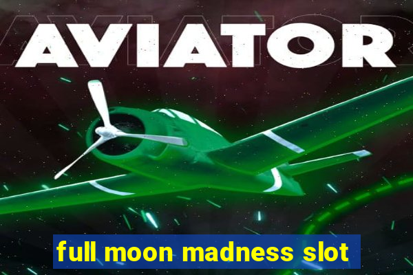 full moon madness slot