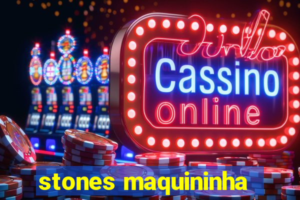 stones maquininha