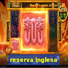 reserva inglesa