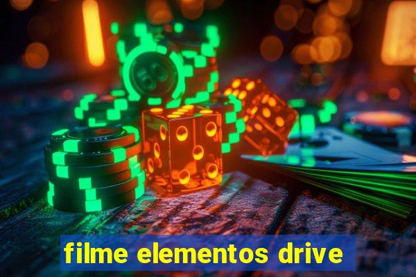 filme elementos drive