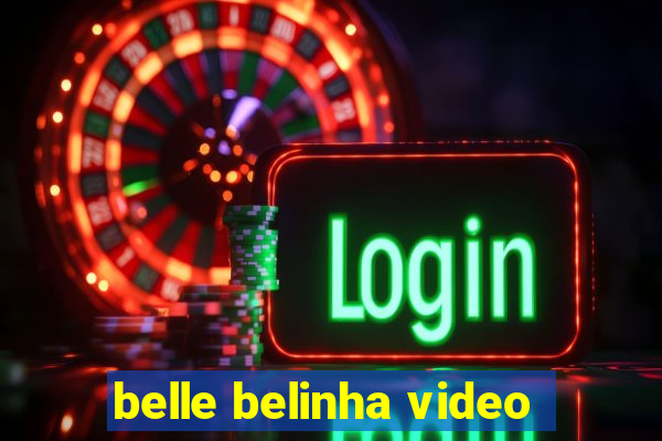 belle belinha video