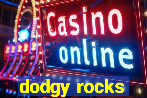 dodgy rocks