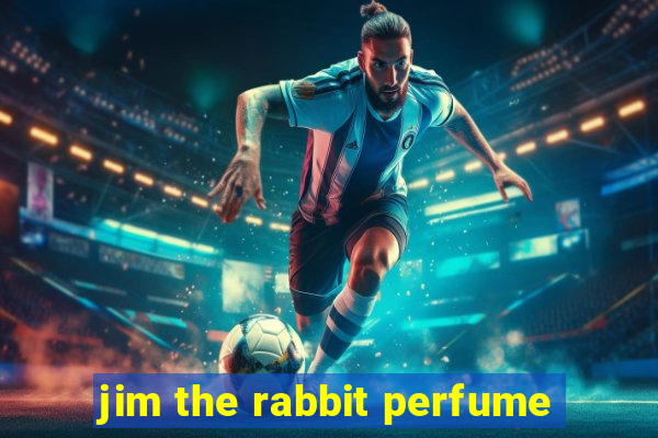 jim the rabbit perfume