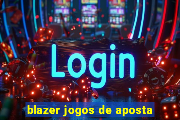 blazer jogos de aposta