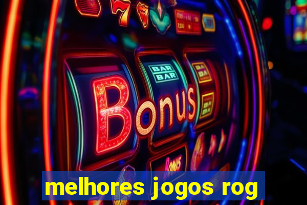 melhores jogos rog