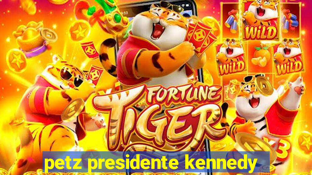 petz presidente kennedy