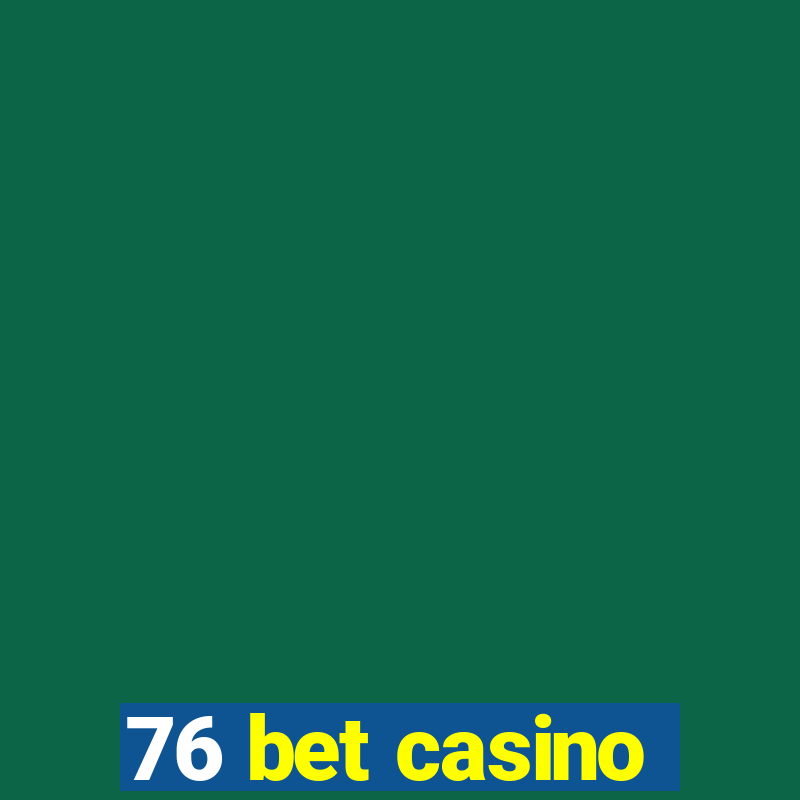 76 bet casino