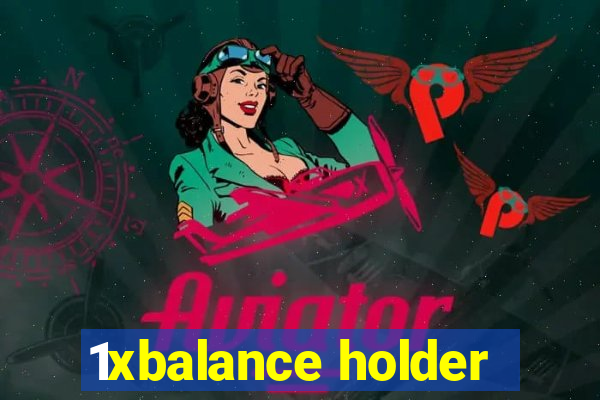 1xbalance holder