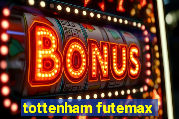 tottenham futemax