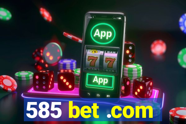 585 bet .com