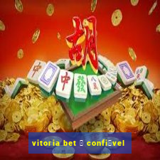 vitoria bet 茅 confi谩vel