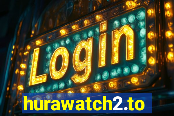 hurawatch2.to