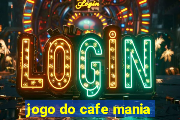 jogo do cafe mania