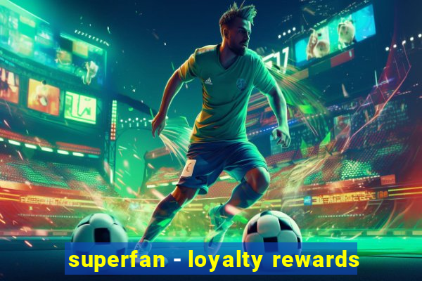 superfan - loyalty rewards