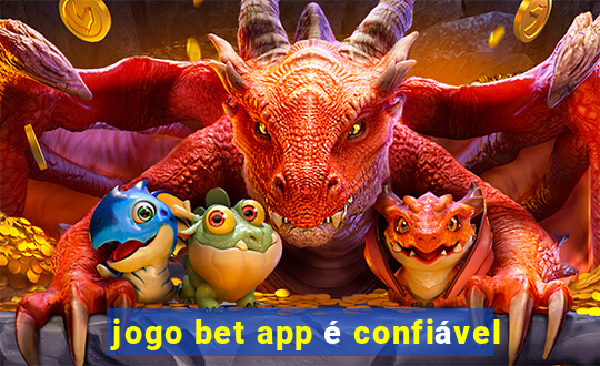 jogo bet app é confiável