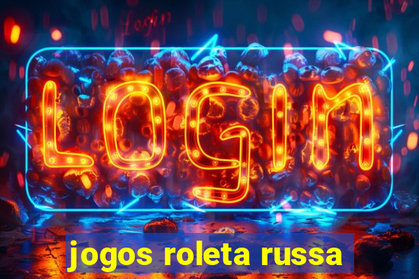 jogos roleta russa