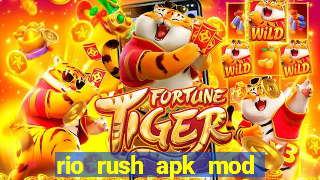 rio rush apk mod dinheiro infinito