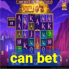 can bet