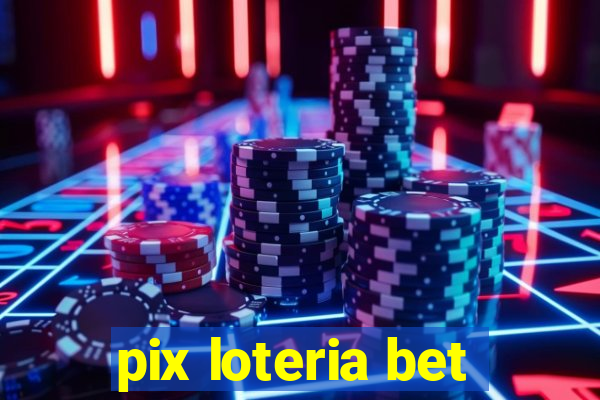 pix loteria bet