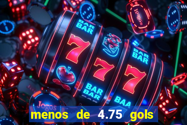 menos de 4.75 gols o que significa