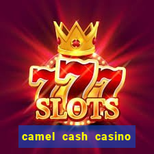 camel cash casino - slots 777