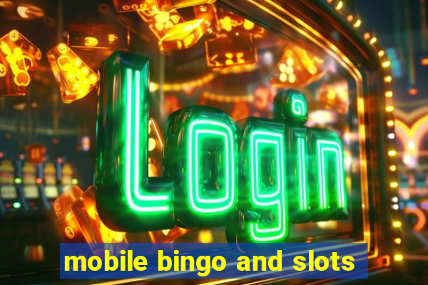 mobile bingo and slots