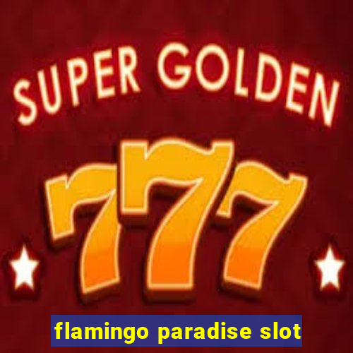 flamingo paradise slot