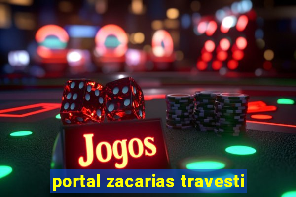 portal zacarias travesti