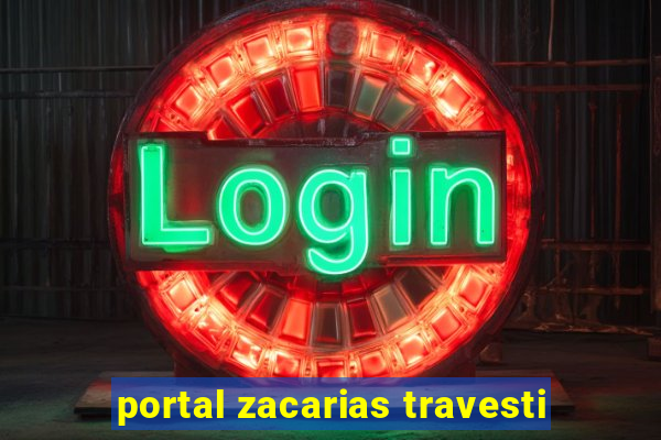 portal zacarias travesti