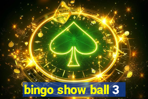 bingo show ball 3