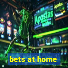 bets at home