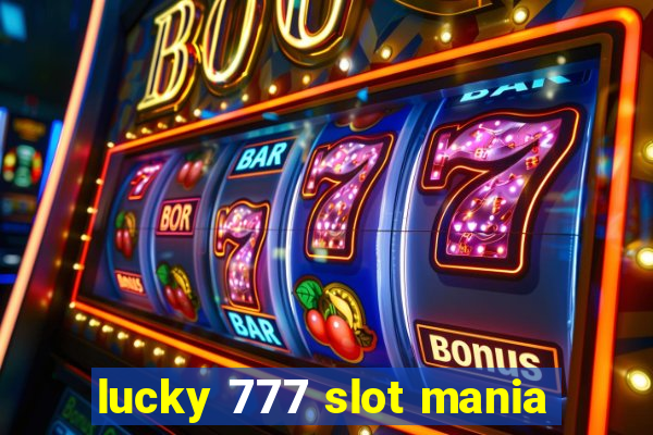 lucky 777 slot mania