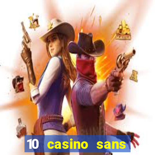 10 casino sans dép?t gratuit