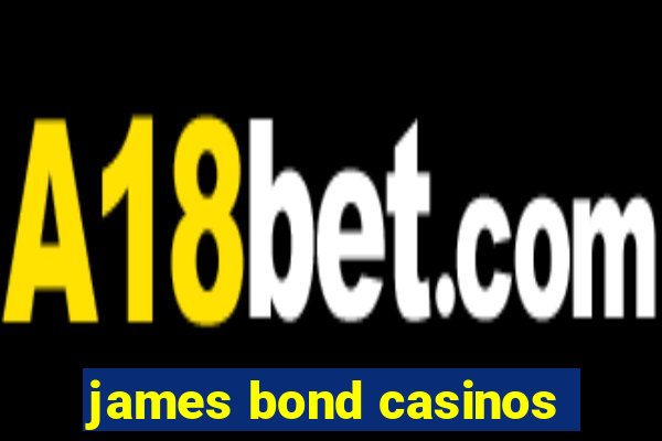 james bond casinos