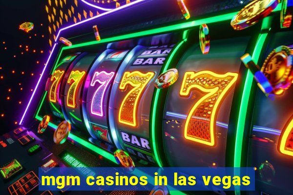 mgm casinos in las vegas