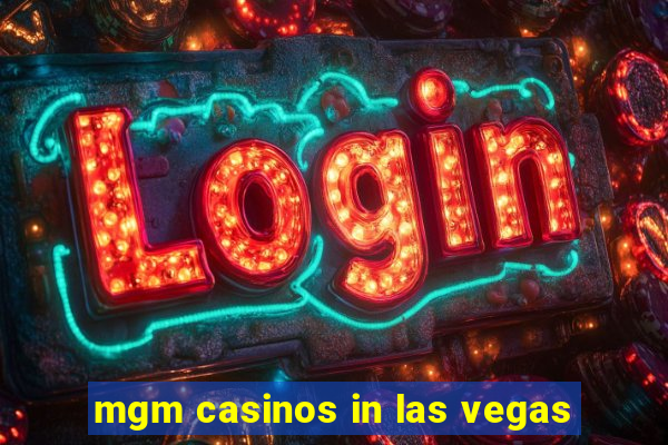 mgm casinos in las vegas